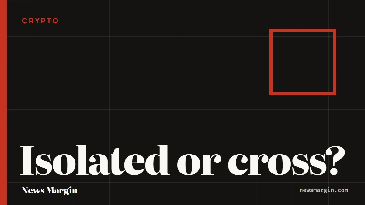 Isolated vs Cross Margin: Which Should You Use?