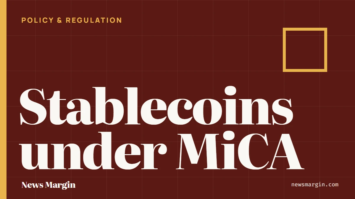 How MiCA governs stablecoins in the EU and what changed for users
